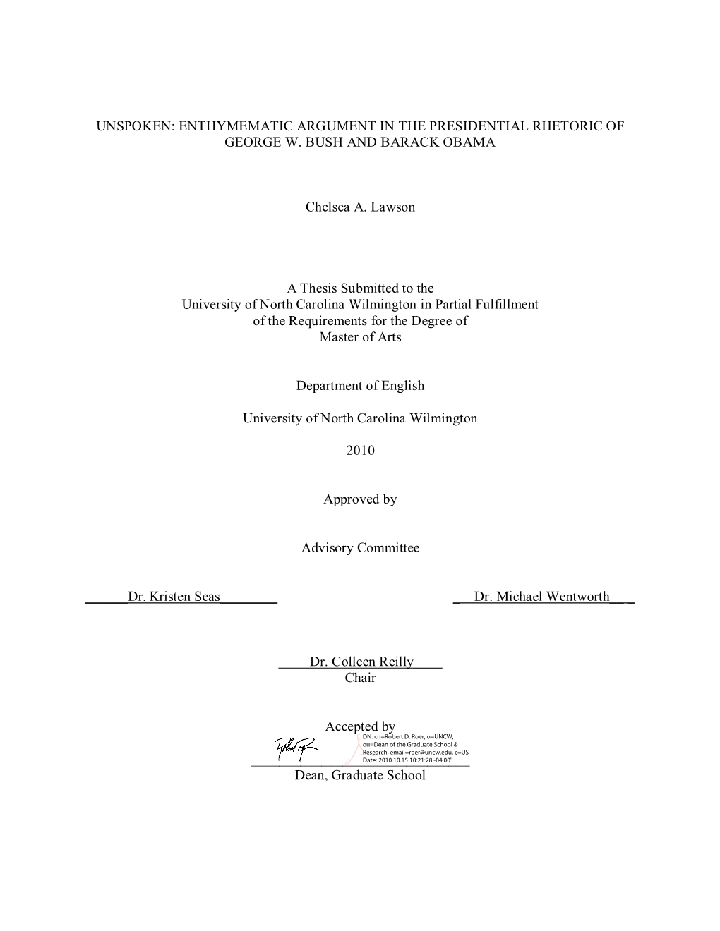 UNSPOKEN: ENTHYMEMATIC ARGUMENT in the PRESIDENTIAL RHETORIC of GEORGE W. BUSH and BARACK OBAMA Chelsea A. Lawson a Thesis Submi