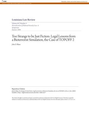Too Strange to Be Just Fiction: Legal Lessons from a Bioterrorist Simulation, the Case of TOPOFF 2 John D