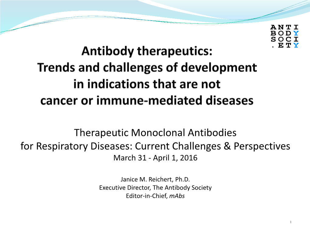 Therapeutic Monoclonal Antibodies for Respiratory Diseases: Current Challenges & Perspectives March 31 - April 1, 2016