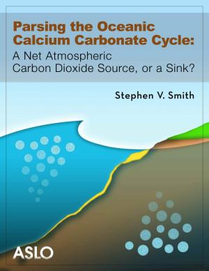 Parsing the Oceanic Calcium Carbonate Cycle: a Net Atmospheric Carbon Dioxide Source, Or a Sink? Stephen V