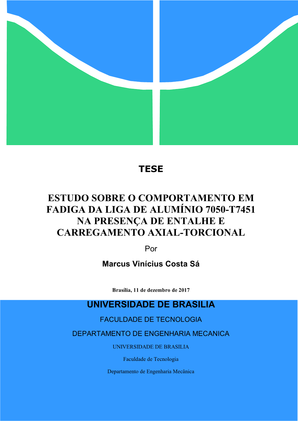 ESTUDO SOBRE O COMPORTAMENTO EM FADIGA DA LIGA DE ALUMÍNIO 7050-T7451 NA PRESENÇA DE ENTALHE E CARREGAMENTO AXIAL-TORCIONAL Por Marcus Vinícius Costa Sá