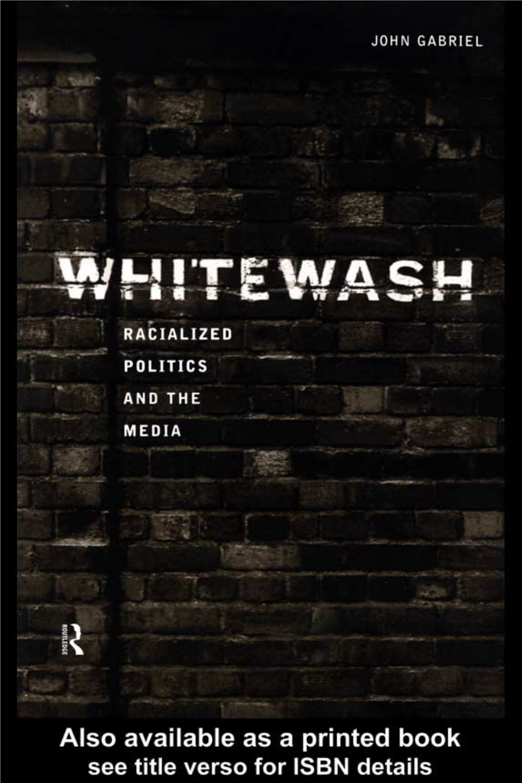 Whitewash: Racialized Politics and the Media/John Gabriel