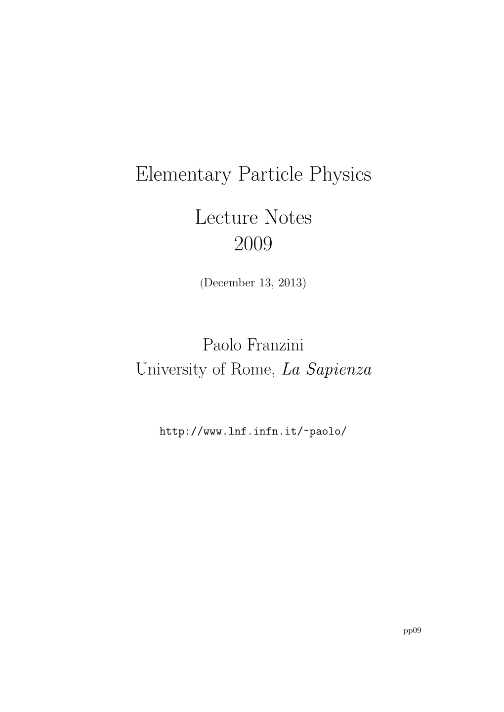 Elementary Particle Physics Lecture Notes 2009