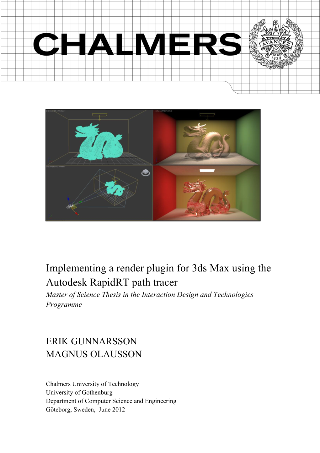 Implementing a Render Plugin for 3Ds Max Using the Autodesk Rapidrt Path Tracer Master of Science Thesis in the Interaction Design and Technologies Programme