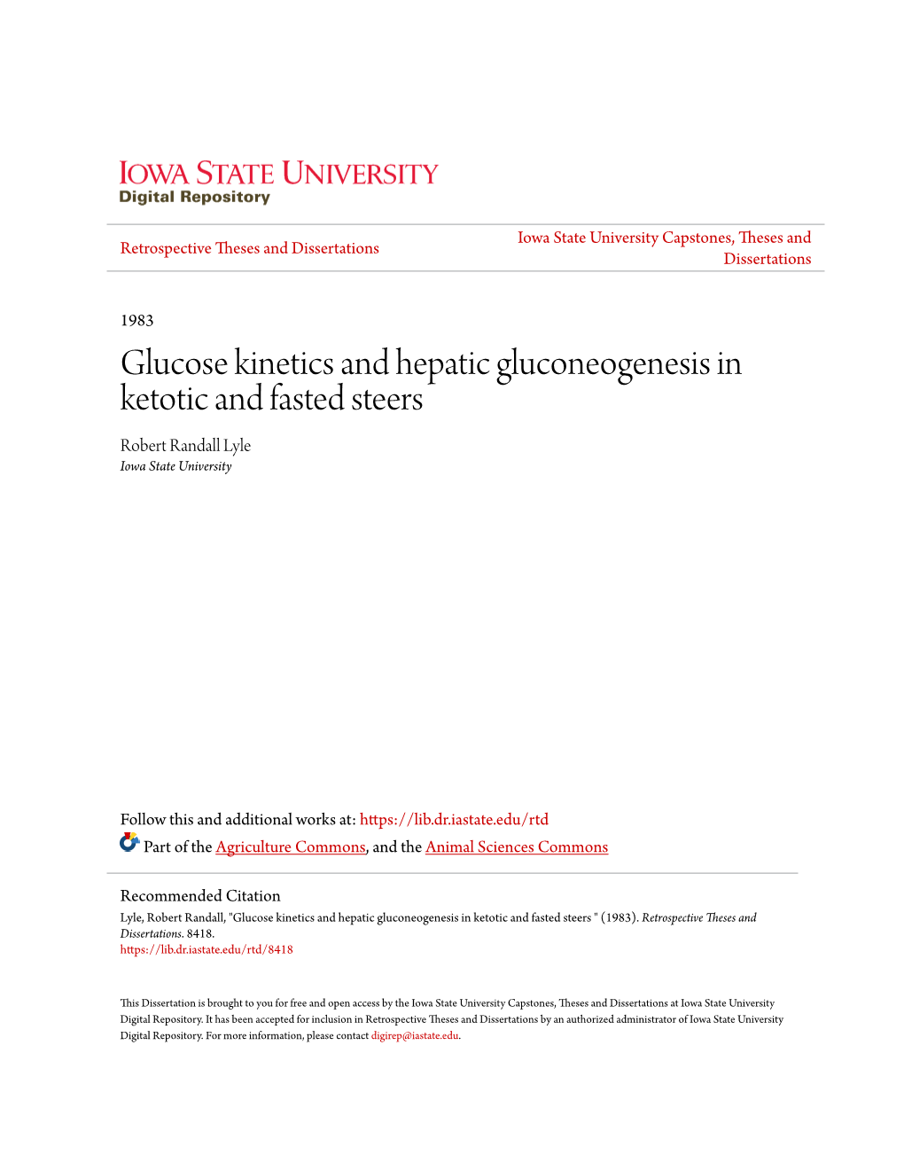 Glucose Kinetics and Hepatic Gluconeogenesis in Ketotic and Fasted Steers Robert Randall Lyle Iowa State University