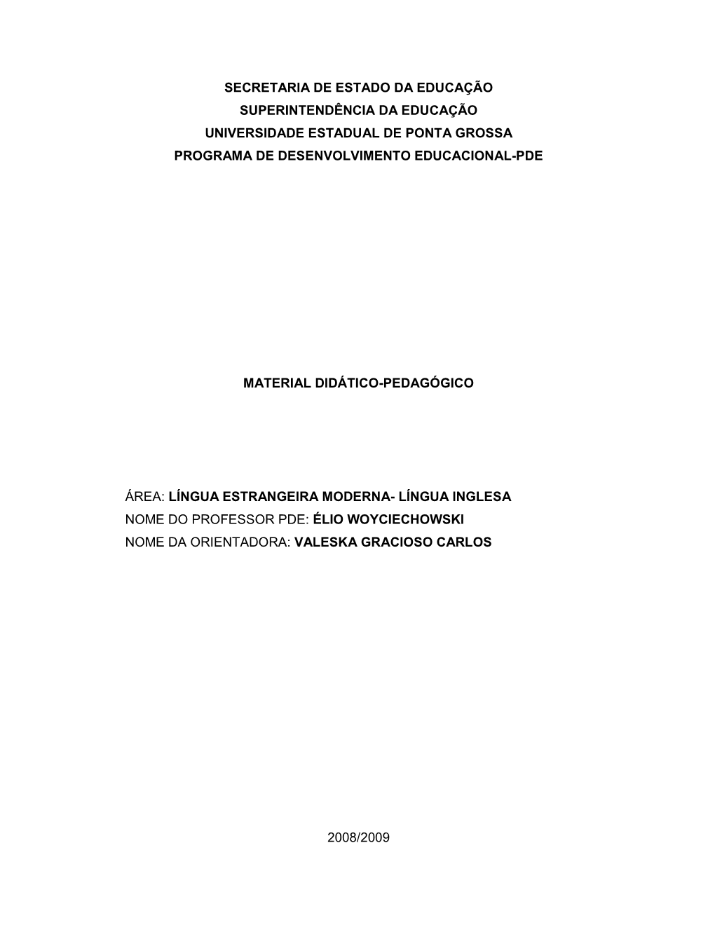 Secretaria De Estado Da Educação Superintendência Da Educação Universidade Estadual De Ponta Grossa Programa De Desenvolvimento Educacional-Pde