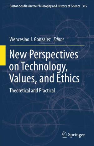 New Perspectives on Technology, Values, and Ethics Theoretical and Practical Boston Studies in the Philosophy and History of Science