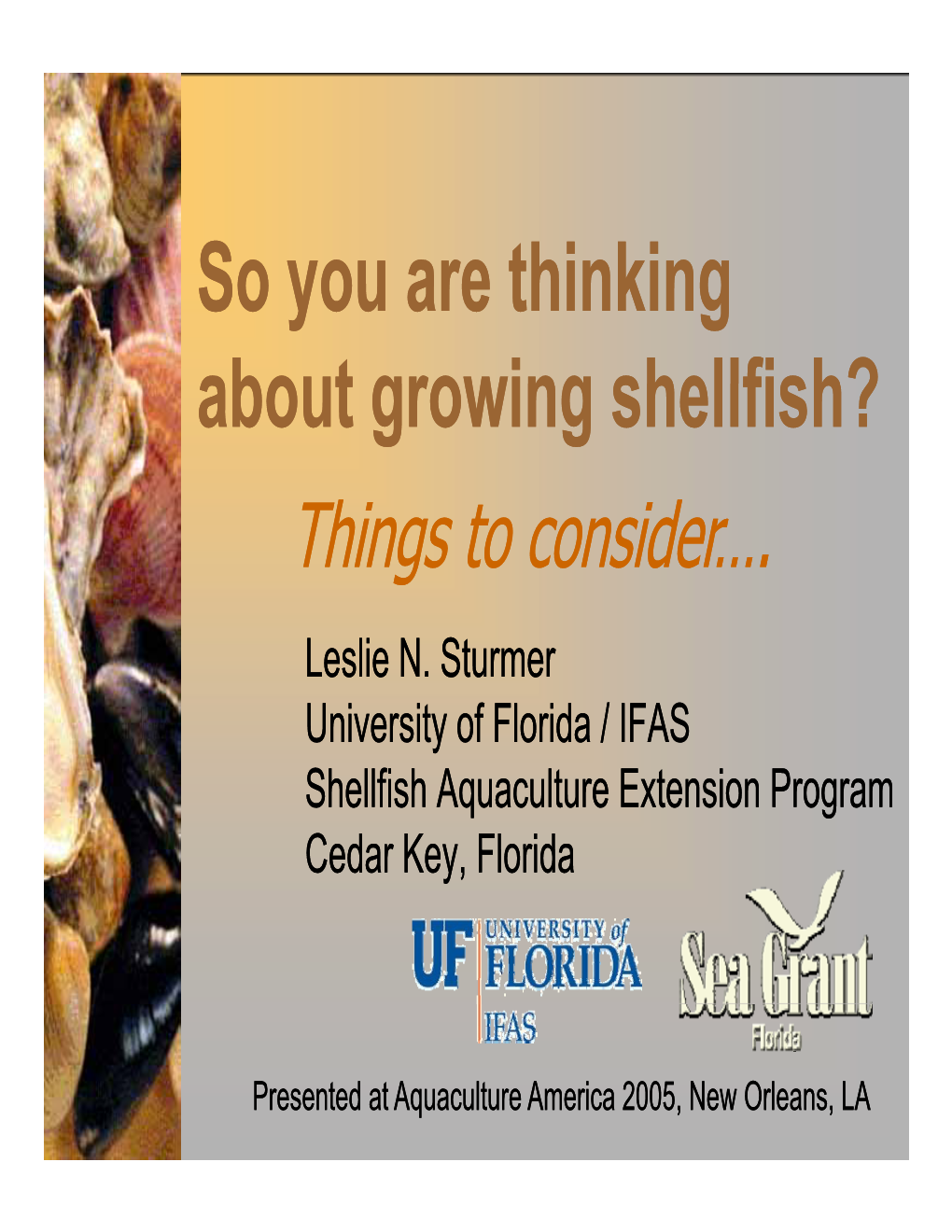 So You Are Thinking About Growing Shellfish? Things to to Consider Consider…