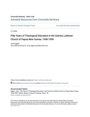 Fifty Years of Theological Education in the Gutnius Lutheran Church of Papua New Guinea: 1948-1998