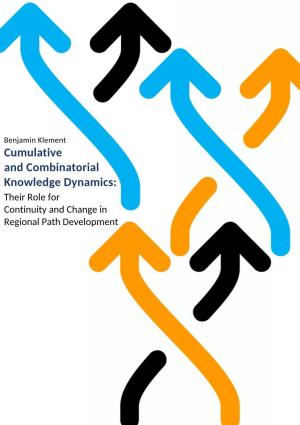 Cumulative and Combinatorial Knowledge Dynamics: Their Role for Continuity and Change in Regional Path Development