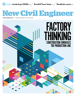 New Civil Engineer SEPTEMBER 2017 | IBP MAGAZINE of the YEAR FACTORY THINKING CONSTRUCTION EMBRACES the PRODUCTION LINE There’S More To
