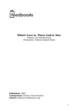 Where Love Is, There God Is Also Tolstoy, Lev Nikolayevich (Translator: Nathan Haskell Dole)