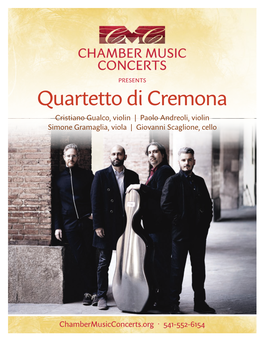 Quartetto Di Cremona Cristiano Gualco, Violin | Paolo Andreoli, Violin Simone Gramaglia, Viola | Giovanni Scaglione, Cello