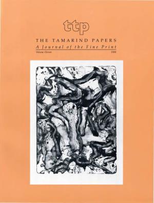 A Journal of the Fine Print Volume Eleven 1988 E L E V E N 1 9 8 8 the TAMARIND PAPERS