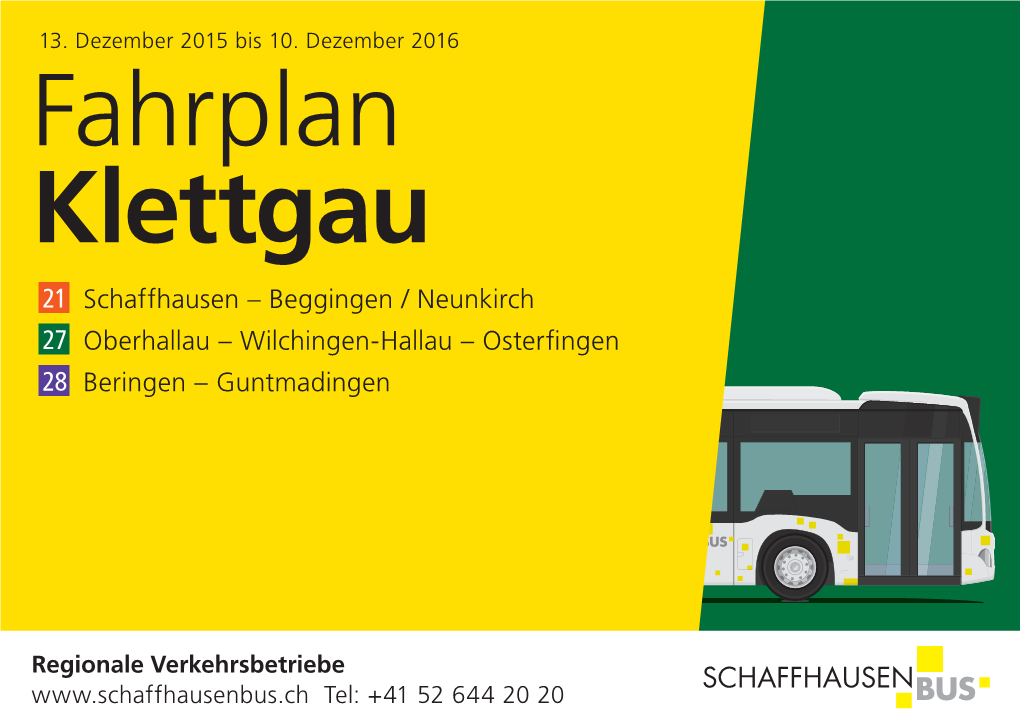 Fahrplan Klettgau 21 Schaffhausen – Beggingen / Neunkirch 27 Oberhallau – Wilchingen-Hallau – Osterfingen 28 Beringen – Guntmadingen