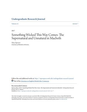 Something Wicked This Way Comes: the Supernatural and Unnatural in Macbeth Mary Spencer University of Nebraska at Kearney