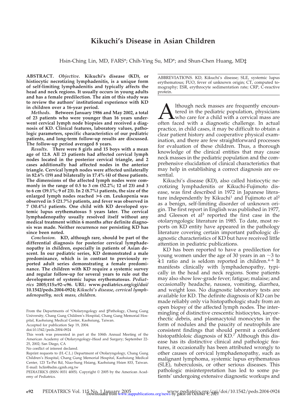 Kikuchi's Disease in Asian Children Hsin-Ching Lin, Chih-Ying Su and Shun-Chen Huang Pediatrics 2005;115;E92 DOI: 10.1542/Peds.2004-0924