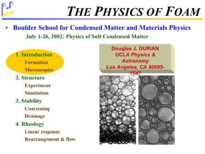 FOAM • Boulder School for Condensed Matter and Materials Physics July 1-26, 2002: Physics of Soft Condensed Matter