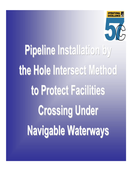 Pipeline Installation by the Hole Intersect Method to Protect Facilities Crossing Under Navigable Waterways