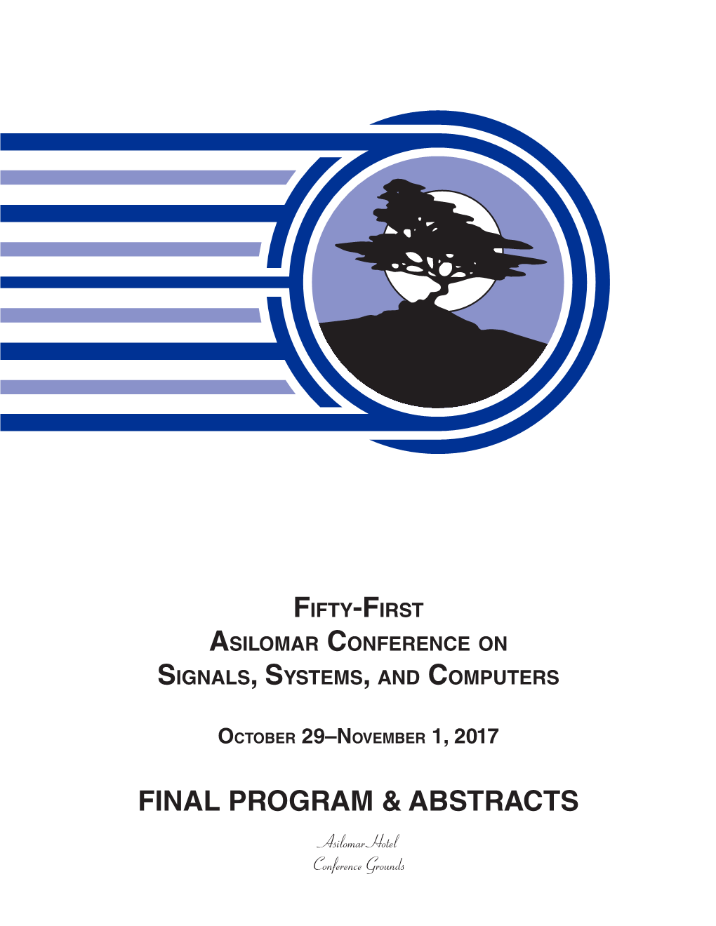 ABSTRACTS Asilomar Hotel Conference Grounds FIFTY-FIRST ASILOMAR CONFERENCE on SIGNALS, SYSTEMS & COMPUTERS