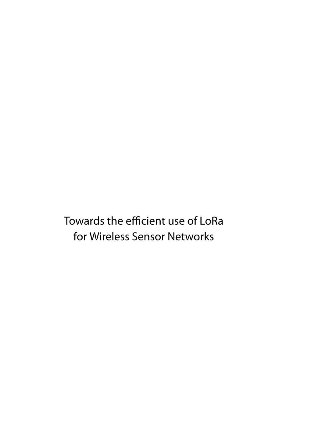 Towards the Efficient Use of Lora for Wireless Sensor Networks