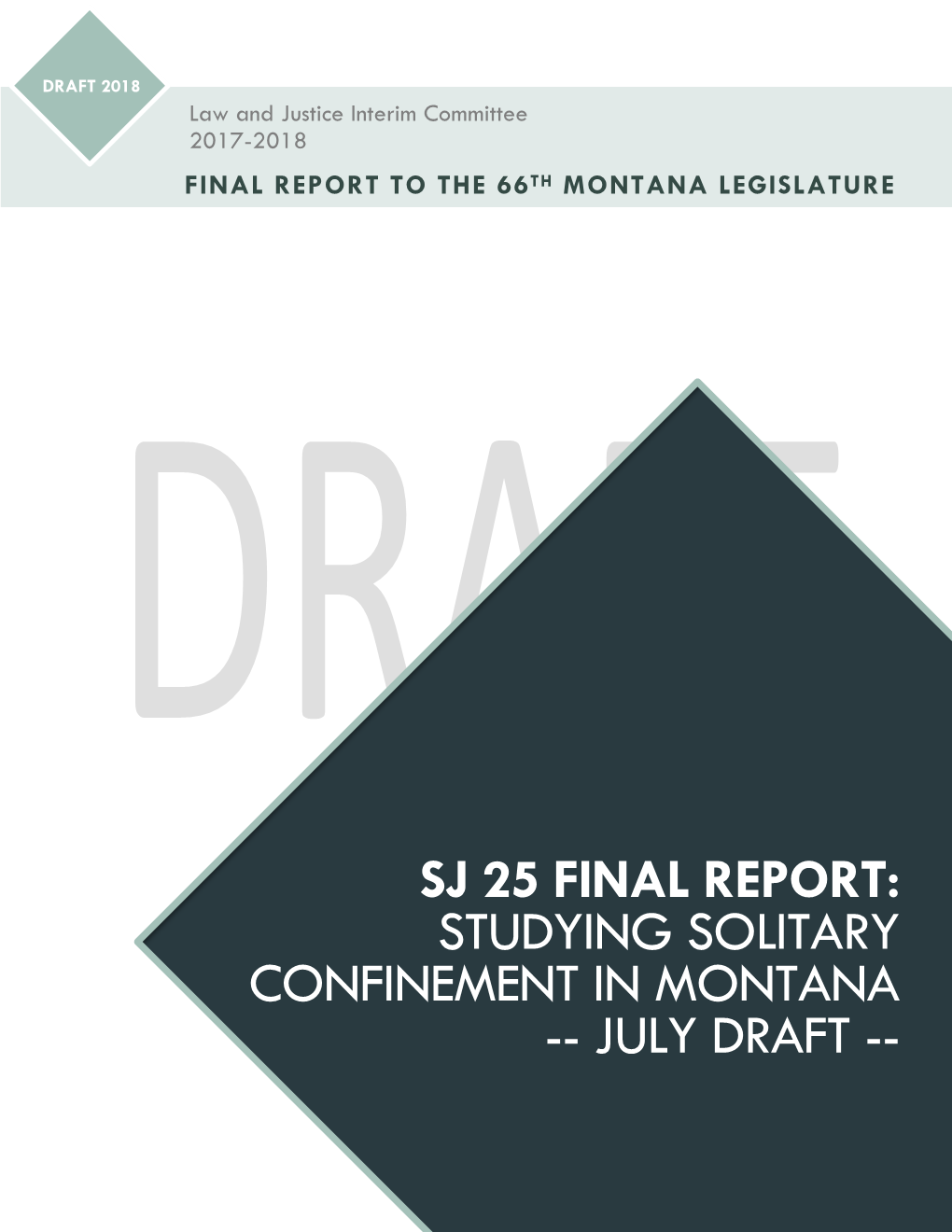 Sj 25 Final Report: Studying Solitary Confinement in Montana -- July Draft -- 2017-2018 Law and Justice Interim Committee Members