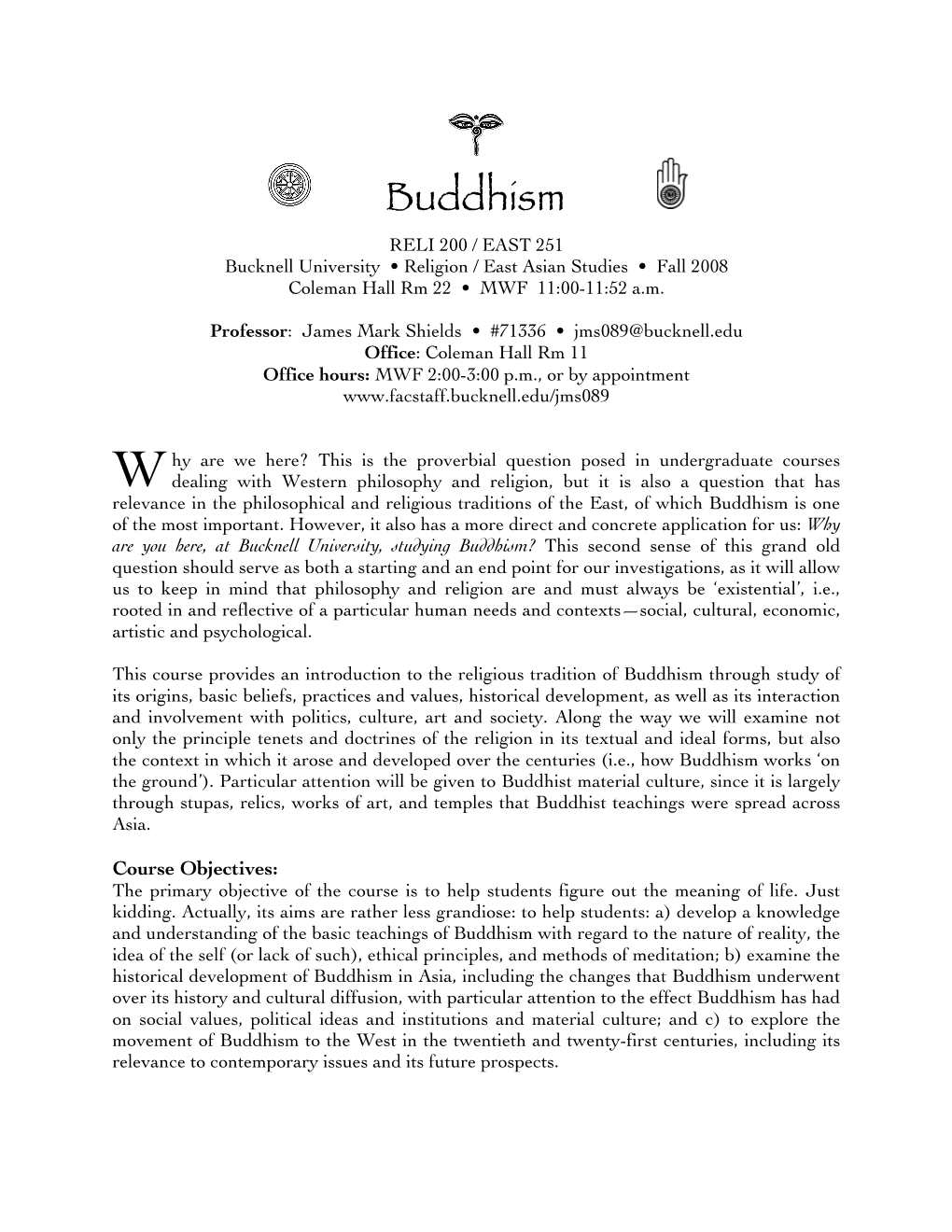 Buddhism RELI 200 / EAST 251 Bucknell University • Religion / East Asian Studies • Fall 2008 Coleman Hall Rm 22 • MWF 11:00-11:52 A.M