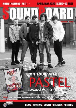 On Tour with Pastel Swansea’S Next Big Thing?