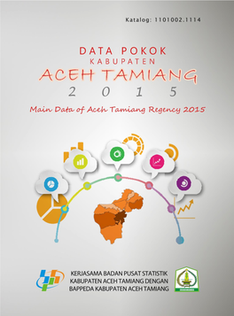 Data Pokok Kabupaten Aceh Tamiang 2015 Main Data of Aceh Tamiang Regency 2 0 15
