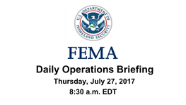 •Daily Operations Briefing •Thursday, July 27, 2017 8:30 A.M