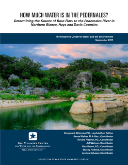 HOW MUCH WATER IS in the PEDERNALES? Determining the Source of Base Flow to the Pedernales River in Northern Blanco, Hays and Travis Counties