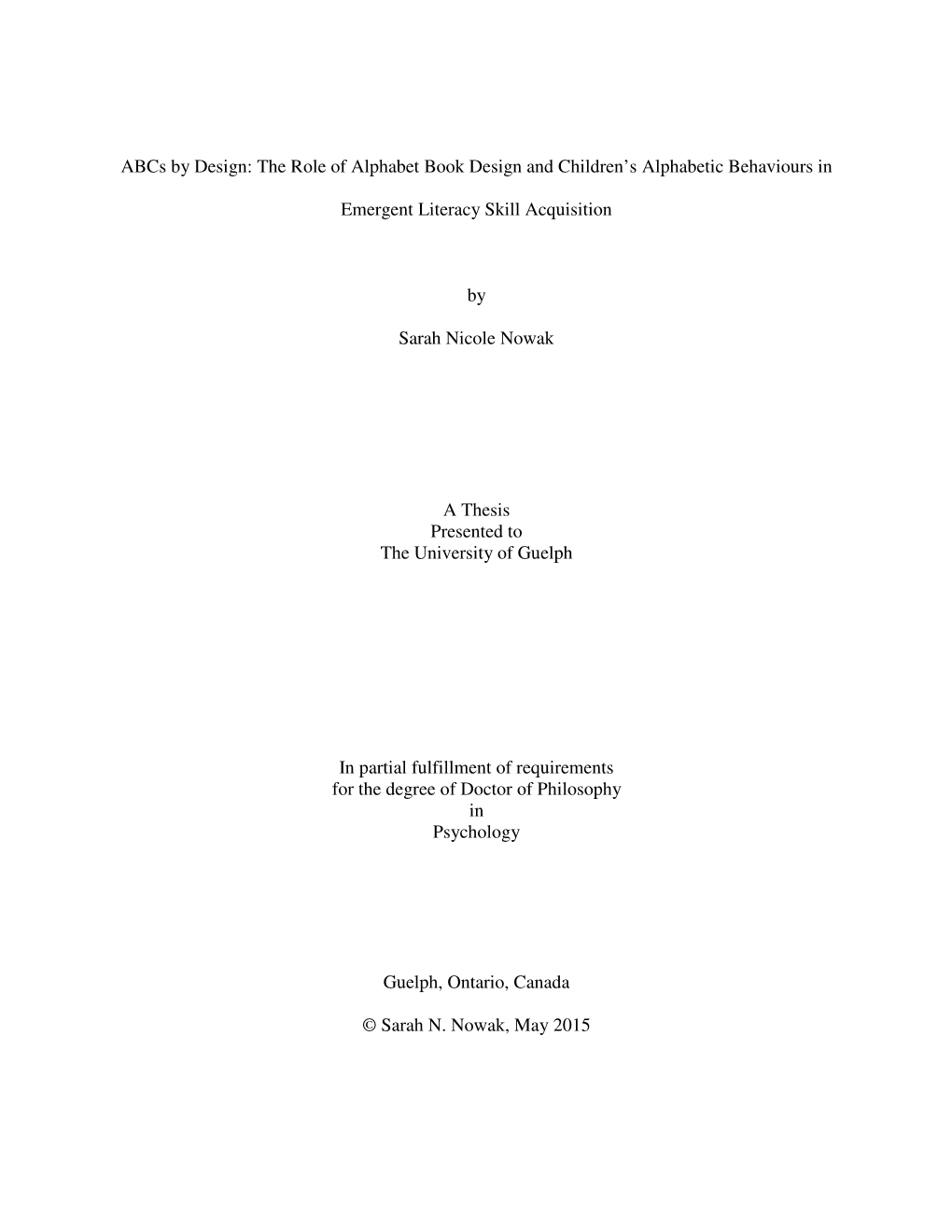 Abcs by Design: the Role of Alphabet Book Design and Children's Alphabetic Behaviours in Emergent Literacy Skill Acquisition B