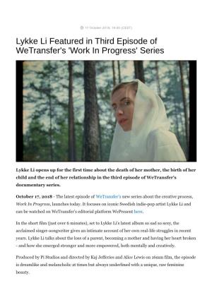 Lykke Li Featured in Third Episode of Wetransfer's 'Work in Progress' Series