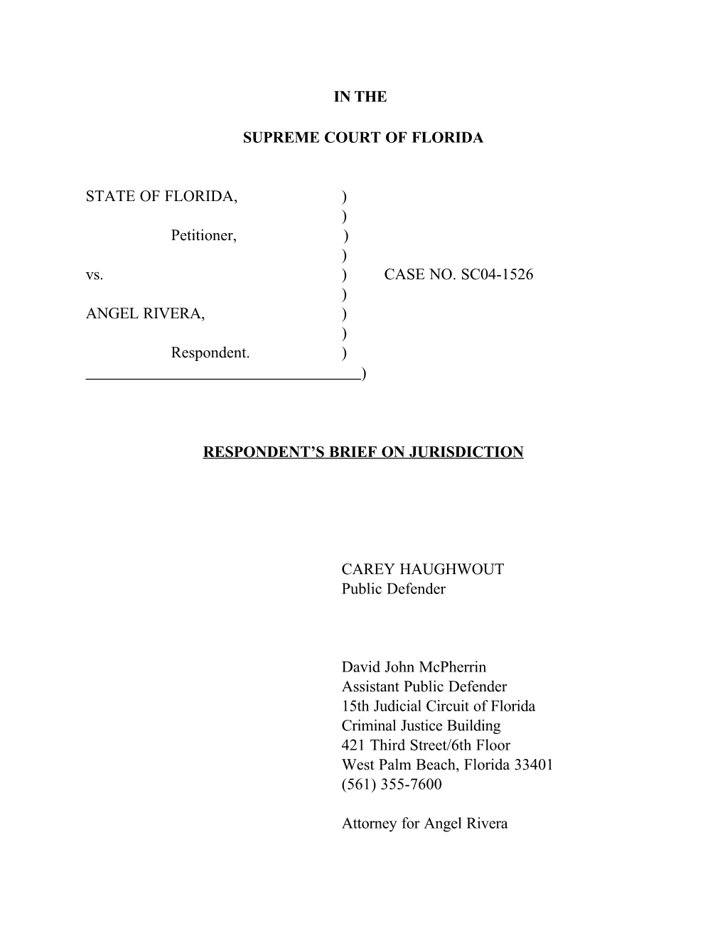 IN the SUPREME COURT of FLORIDA STATE of FLORIDA, ) ) Petitioner, ) ) Vs. ) CASE NO. SC04-1526 ) ANGEL RIVERA, ) ) Responde