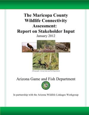 The Maricopa County Wildlife Connectivity Assessment: Report on Stakeholder Input January 2012