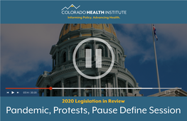 Pandemic, Protests, Pause Define Session 1 Colorado Health Institute Acknowledgements