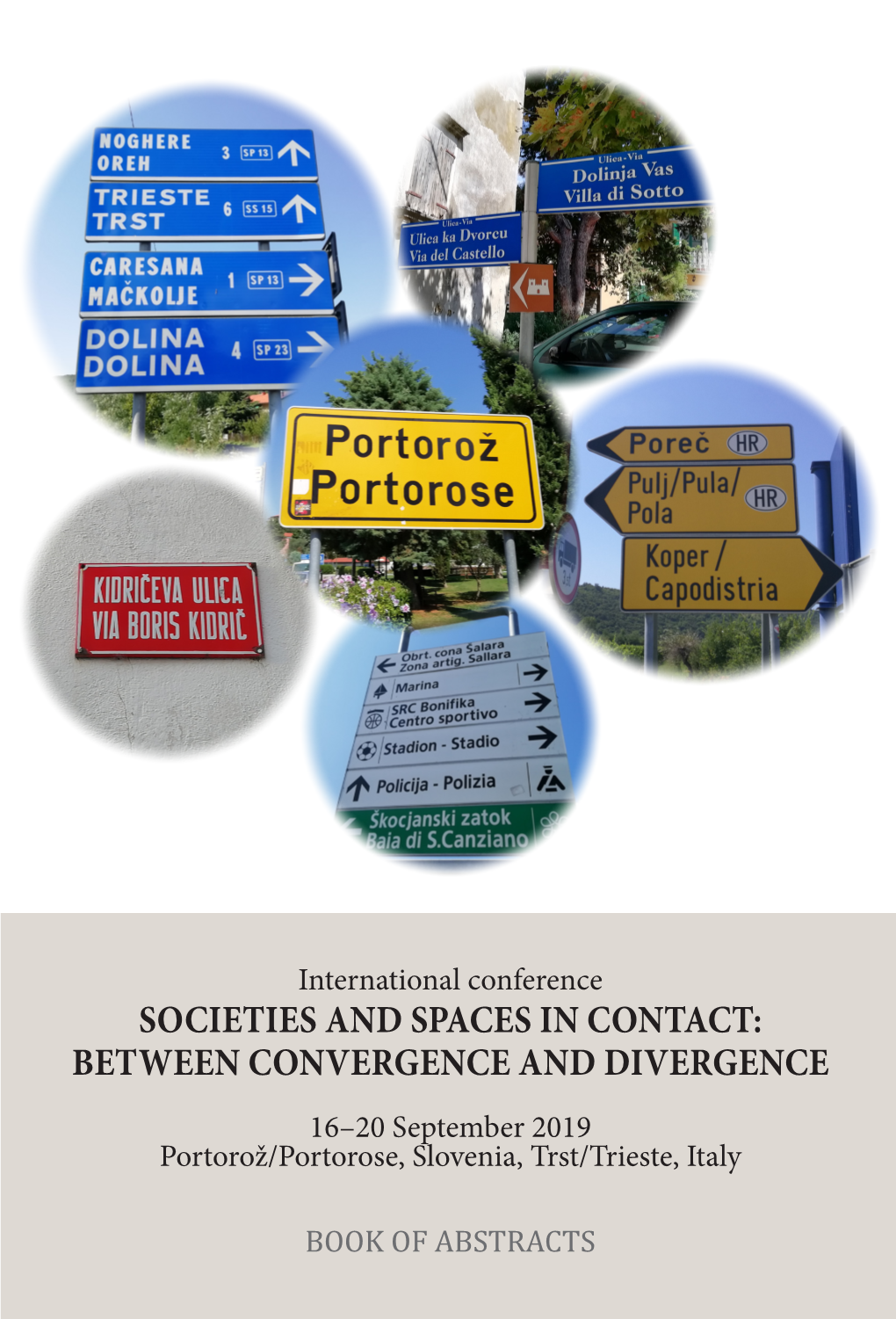 SOCIETIES and SPACES in CONTACT: BETWEEN CONVERGENCE and DIVERGENCE 16–20 September 2019 Portorož/Portorose, Slovenia, Trst/Trieste, Italy