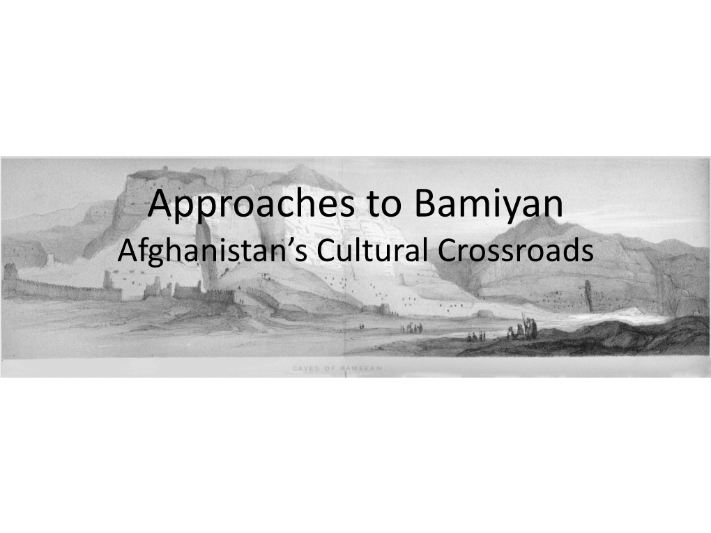Approaches to Bamiyan Afghanistan’S Cultural Crossroads