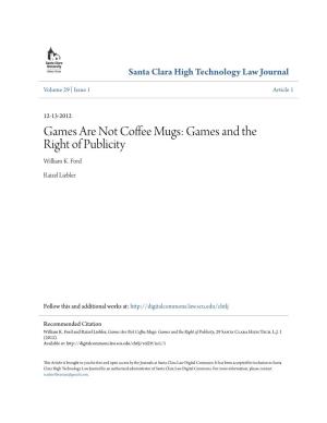 Games Are Not Coffee Mugs: Games and the Right of Publicity, 29 Santa Clara High Tech