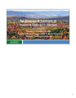 The Diagnosis & Treatment of Tickborne Diseases in Vermont The