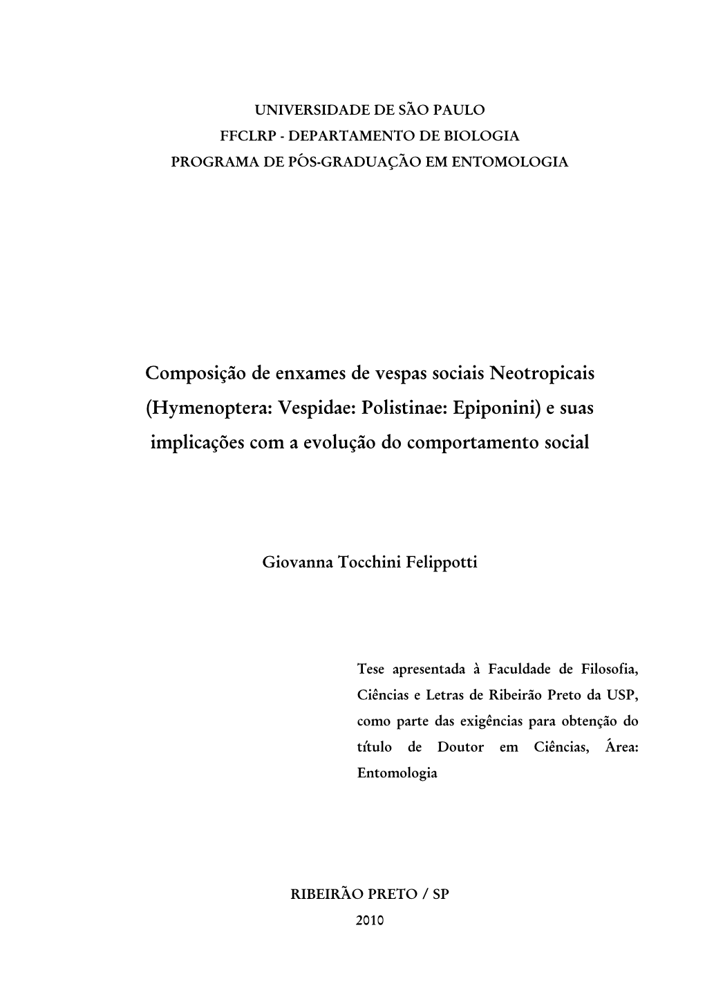 Composição De Enxames De Vespas Sociais Neotropicais (Hymenoptera: Vespidae: Polistinae: Epiponini) E Suas Implicações Com a Evolução Do Comportamento Social