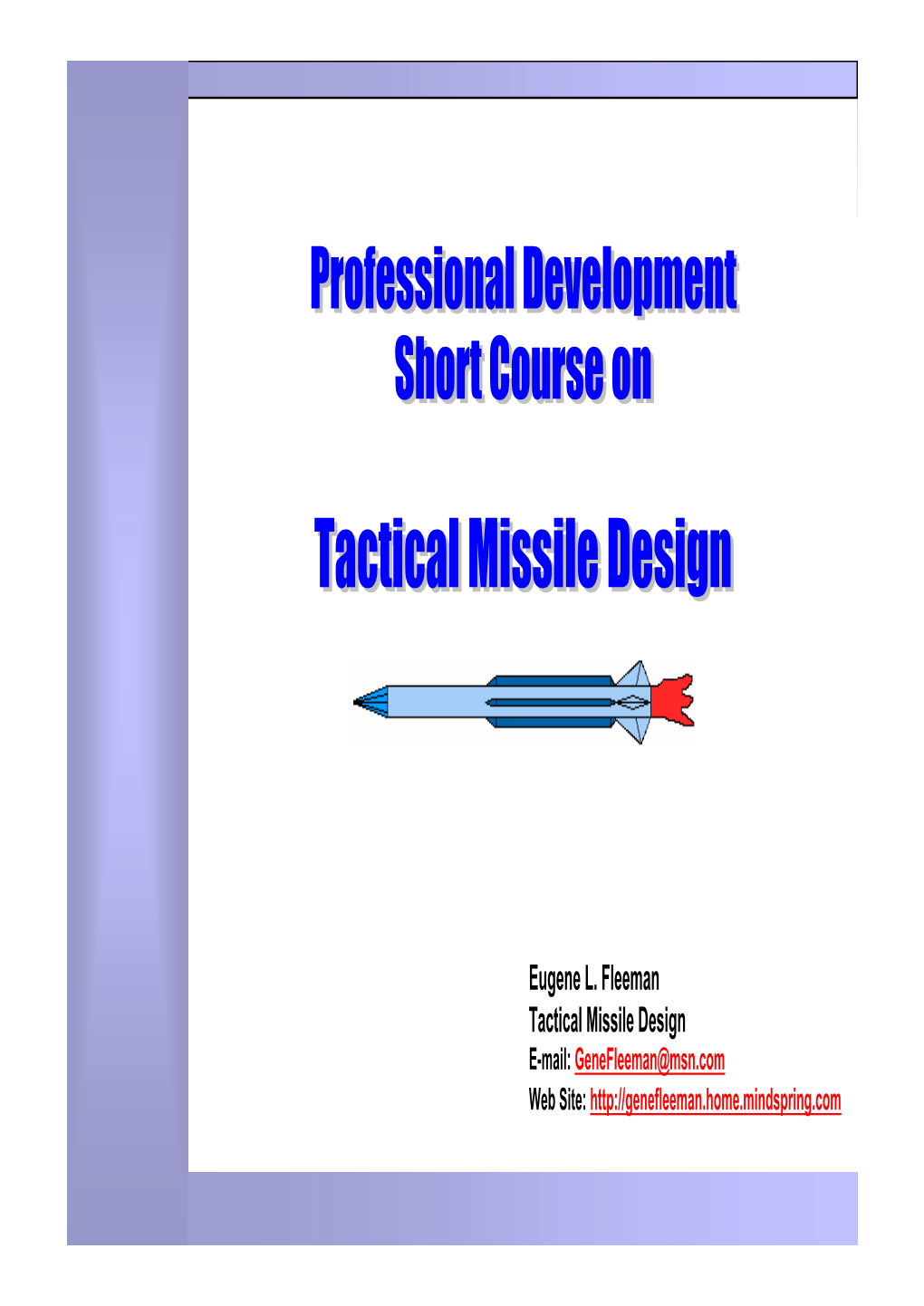 Eugene L. Fleeman Tactical Missile Design E-Mail: Genefleeman@Msn.Com Web Site