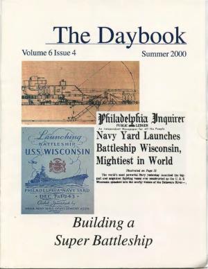 Building a Super Battleship the Daybook Volume 6 Issue 4 Summer2000 in This Issue
