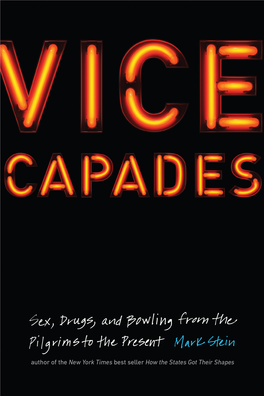 VICE CAPADES VICE CAPADES Sex, Drugs, and Bowling from the Pilgrims to the Present