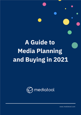 A Guide to Media Planning and Buying in 2021