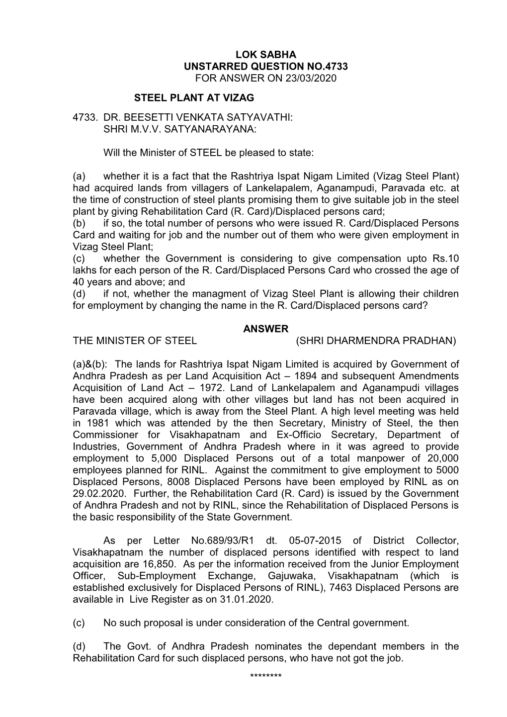 Lok Sabha Unstarred Question No.4733 for Answer on 23/03/2020 Steel Plant at Vizag 4733. Dr. Beesetti Venkata Satyavathi