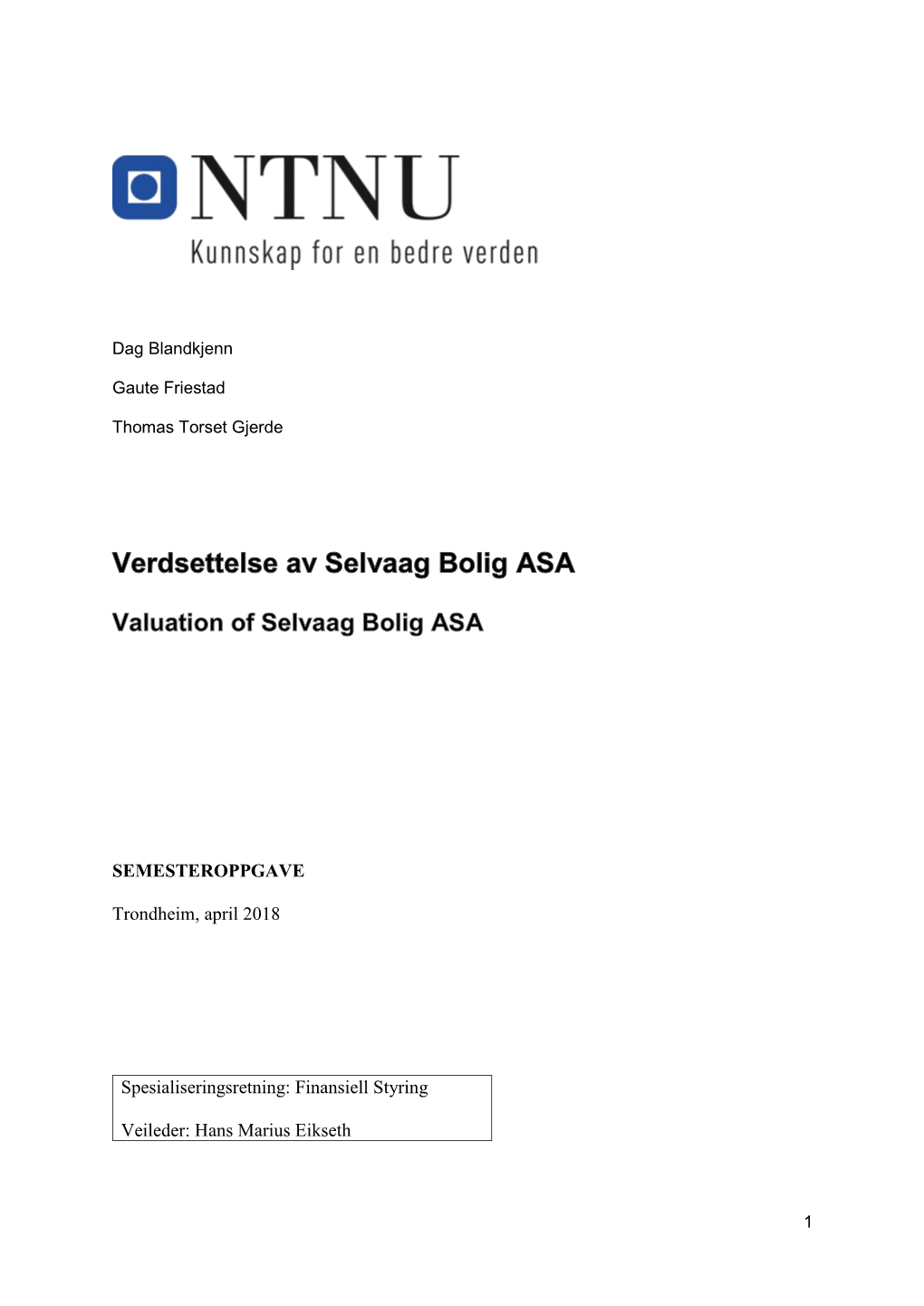 SEMESTEROPPGAVE Trondheim, April 2018 Spesialiseringsretning: Finansiell Styring Veileder: Hans Marius Eikseth