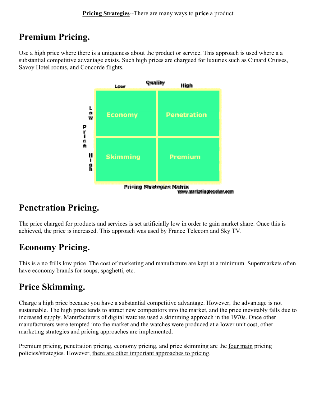 Premium Pricing. Penetration Pricing. Economy Pricing. Price Skimming