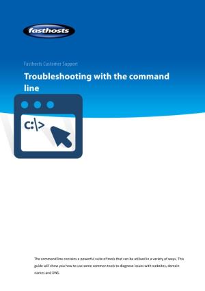 Troubleshooting with the Command Line
