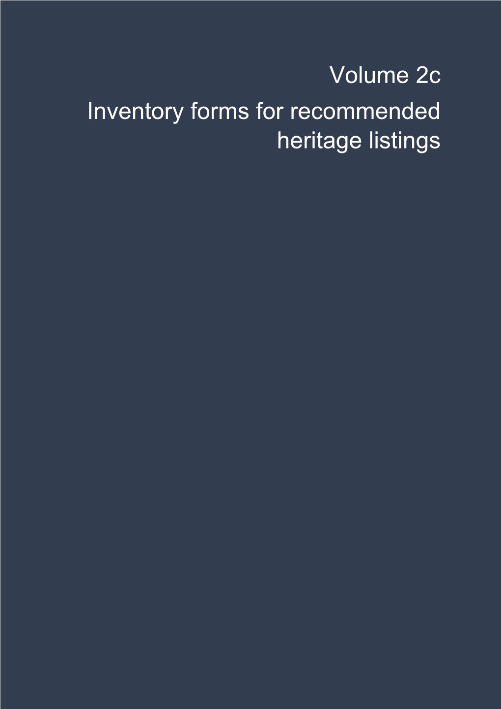 Volume 2C Inventory Forms for Recommended Heritage Listings Inventories Index